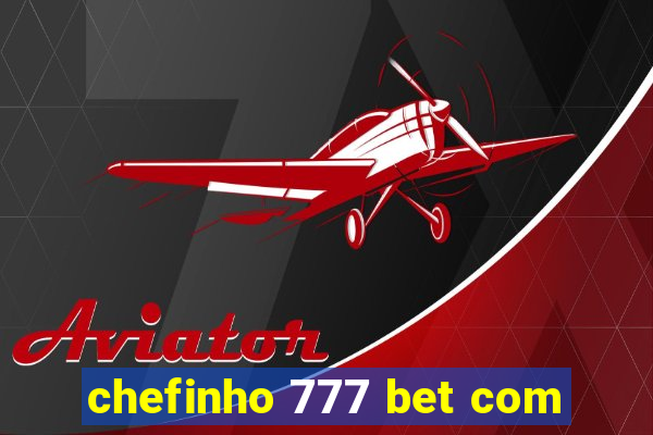 chefinho 777 bet com